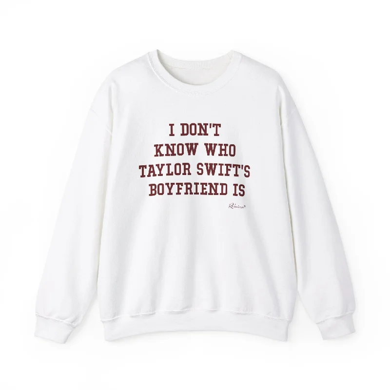 "I Don't Know Who Taylor Swift's Boyfriend Is" Crewneck Sweatshirt