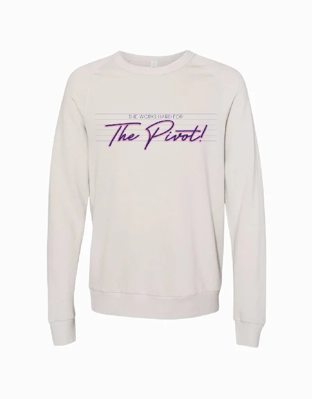 She Works Hard for the Pivot Sweatshirt