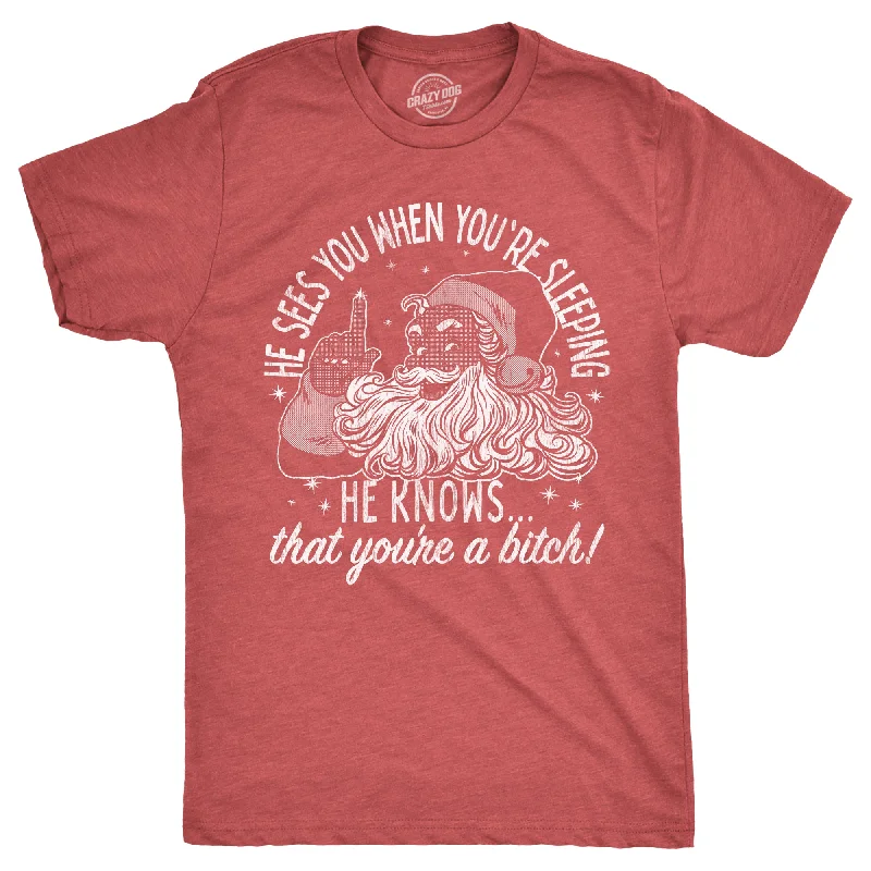 He Knows That Youre A Bitch Men's T Shirt