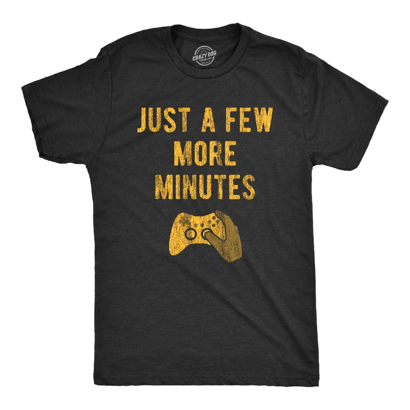 Just A Few More Minutes Men's T Shirt