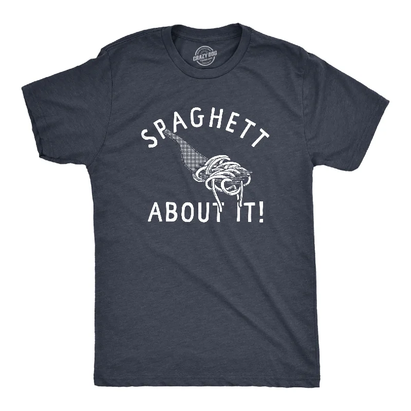 Spaghett About It Men's T Shirt